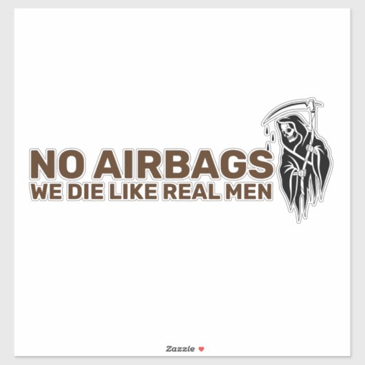 Geen airbags die we sterven als echte mannen - Gra Sticker (Vel)
