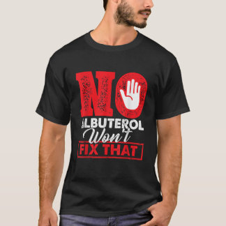 Geen albuterol zal die ademhalingstherapeut niet r t-shirt