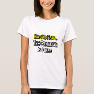 Geen angst...Canadees is hier T-shirt