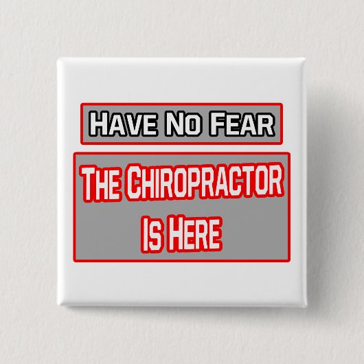 Geen angst ... Chiropractor is hier Vierkante Button 5,1 Cm (Voorkant)