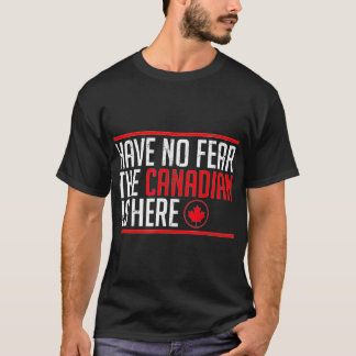 Geen angst dat de Canadezen hier zijn... grappige  T-shirt