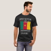 Geen angst dat de Kameroen hier is T-shirt (Voorkant volledig)