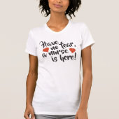 Geen angst dat een verpleegster hier is, dames die t-shirt (Voorkant)