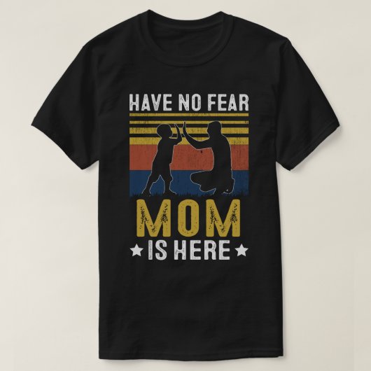 Geen angst dat MOM hier  is T-shirt (Design voorkant)