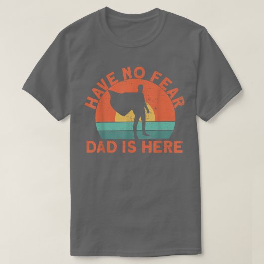 Geen angst dat papa hier is t-shirt (Design voorkant)