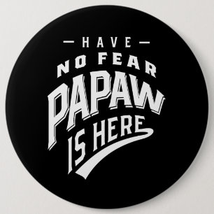 Geen angst dat Papaw hier is T-shirt Gift Ronde Button 6,0 Cm