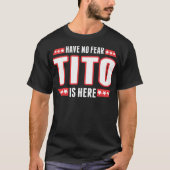 Geen angst dat Tito hier is T-shirt (Voorkant)