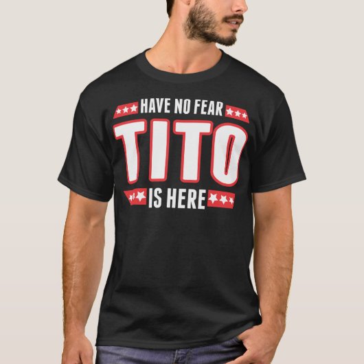 Geen angst dat Tito hier is T-shirt (Voorkant)