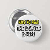 Geen angst, de advocaat is hier ronde button 5,7 cm (Voorkant /achterkant)