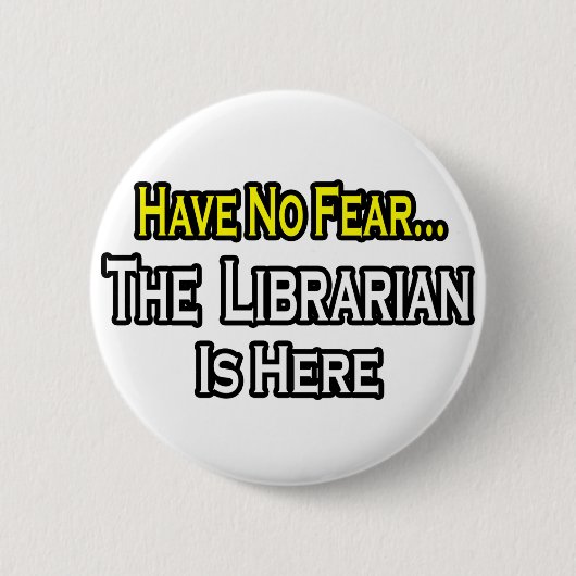 Geen angst, de librarian is er ronde button 5,7 cm (Voorkant)