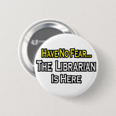 Geen angst, de librarian is er ronde button 5,7 cm (Voorkant /achterkant)