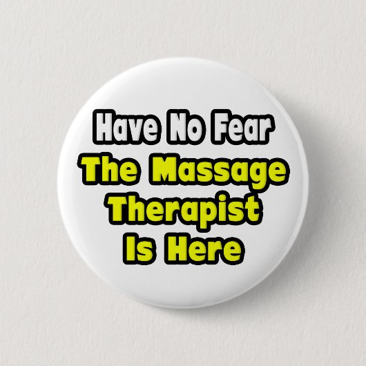 Geen angst, de massagetherapeut is hier ronde button 5,7 cm (Voorkant)