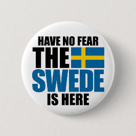 Geen angst, de zweet is er ronde button 5,7 cm