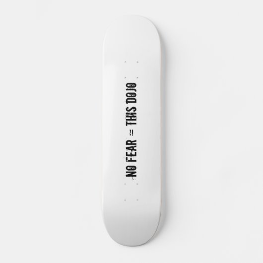 geen angst = dit dojo deck skateboard (Voorkant)