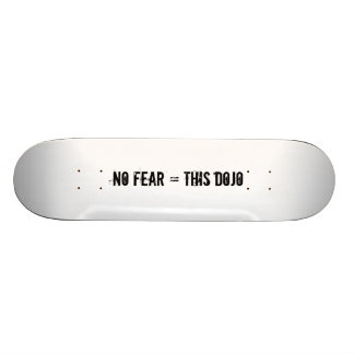 geen angst = dit dojo deck skateboard