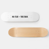 geen angst = dit dojo-dek skateboard (Horizontaal)