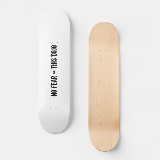 geen angst = dit dojo-dek skateboard (Voorkant)