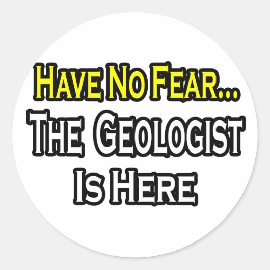 Geen angst...Geoloog Ronde Sticker (Voorkant)