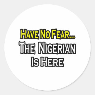 Geen angst...Nigeriaan is hier Ronde Sticker