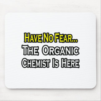 Geen angst...Organic Chemist Muismat