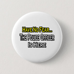 Geen angst...politieagent is hier ronde button 5,7 cm