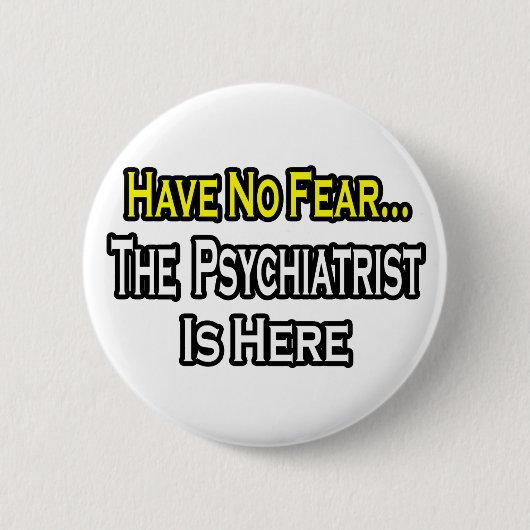 Geen angst...Psychiater is hier Ronde Button 5,7 Cm (Voorkant)