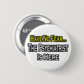 Geen angst...Psychiater is hier Ronde Button 5,7 Cm (Voorkant /achterkant)