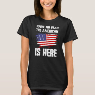 Geen angst voor de Amerikaan hier, de Amerikaanse  T-shirt