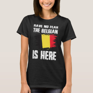 Geen angst voor de Belgische vlag hier in België T-shirt