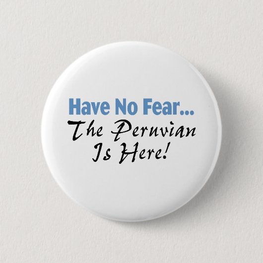 Geen angst voor de Peruviaan. Ronde Button 5,7 Cm (Voorkant)