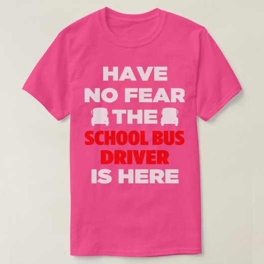 Geen angst voor de schoolbuschauffeur t-shirt (Design voorkant)