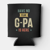 Geen angst voor G-Pa is hier opa Funny Gift Blikjeskoeler (Voorkant)