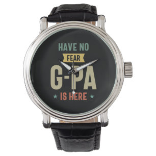 Geen angst voor G-Pa is hier opa Funny Gift Horloge