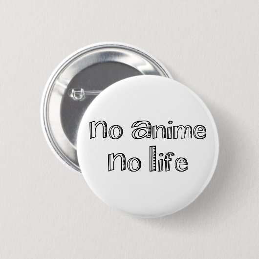 geen anime geen leven ronde button 5,7 cm (Voorkant /achterkant)