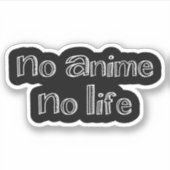 geen anime geen leven sticker (Voorkant)