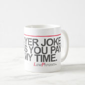 "GEEN ARBEIDSDIENST WERKT TENZIJ U MIJN TIJD BETAA KOFFIEMOK (Voorkant rechts)