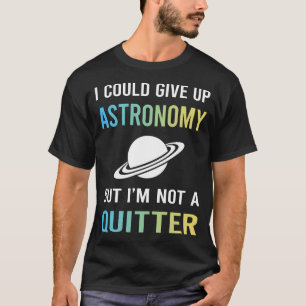Geen Astronomie-opgever T-shirt