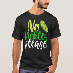 Geen augurken alstublieft t-shirt