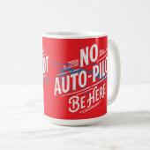 Geen Autopilot. Wees Hier. Koffiemok (Voorkant rechts)