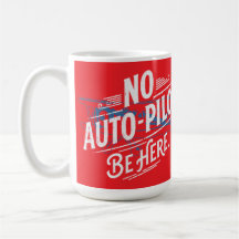 Geen Autopilot. Wees Hier.