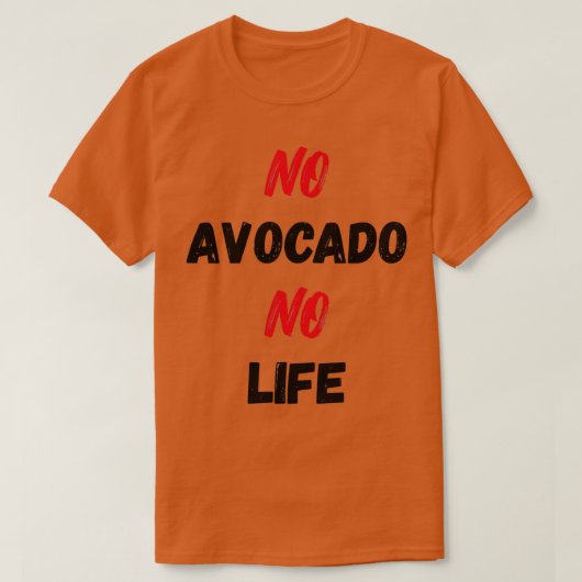 Geen Avocado Geen leven Funny Avocado T-shirt (Design voorkant)