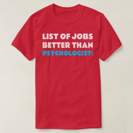 Geen baan beter dan psycholoog t-shirt (Design voorkant)
