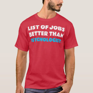 Geen baan beter dan psycholoog t-shirt