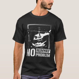 Geen baan zonder probleemhelikopter t-shirt
