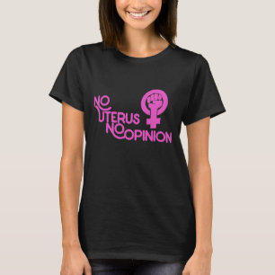 Geen baarmoeder geen mening feminist pro-choice t-shirt