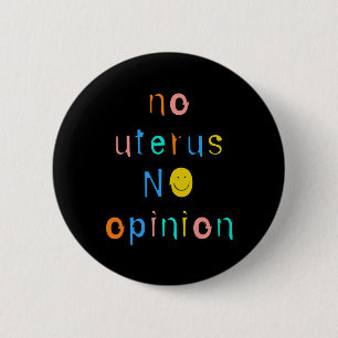 geen baarmoeder geen mening feministisch vrouwenre ronde button 5,7 cm