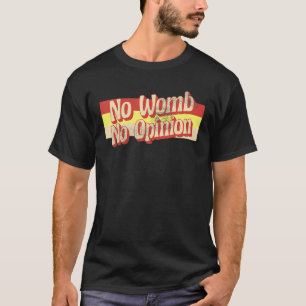 Geen baarmoeder geen mening retro uterus t-shirt