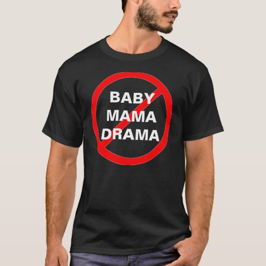GEEN BABY MAMA DRAMA T-Shirt (Voorkant)