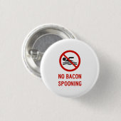 Geen Bacon Spooning toegestaan Ronde Button 3,2 Cm (Voorkant /achterkant)