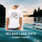 Geen Bad Lake Days Funny Mannen T-shirt